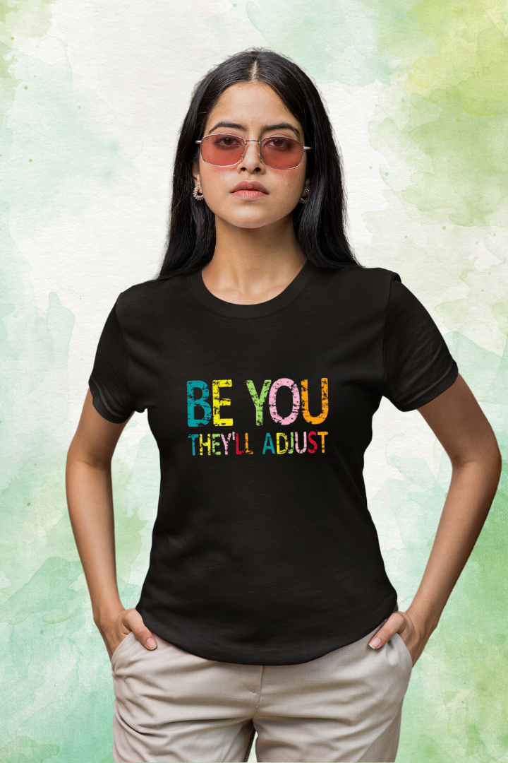 Be You, They'll Adjust- Women Regular Fit