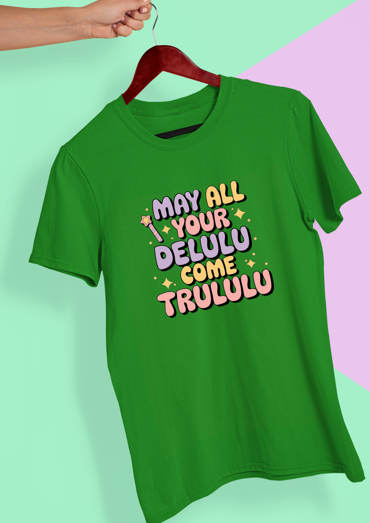 May All Your Delulu Come Trululu Unisex Cotton T-shirt