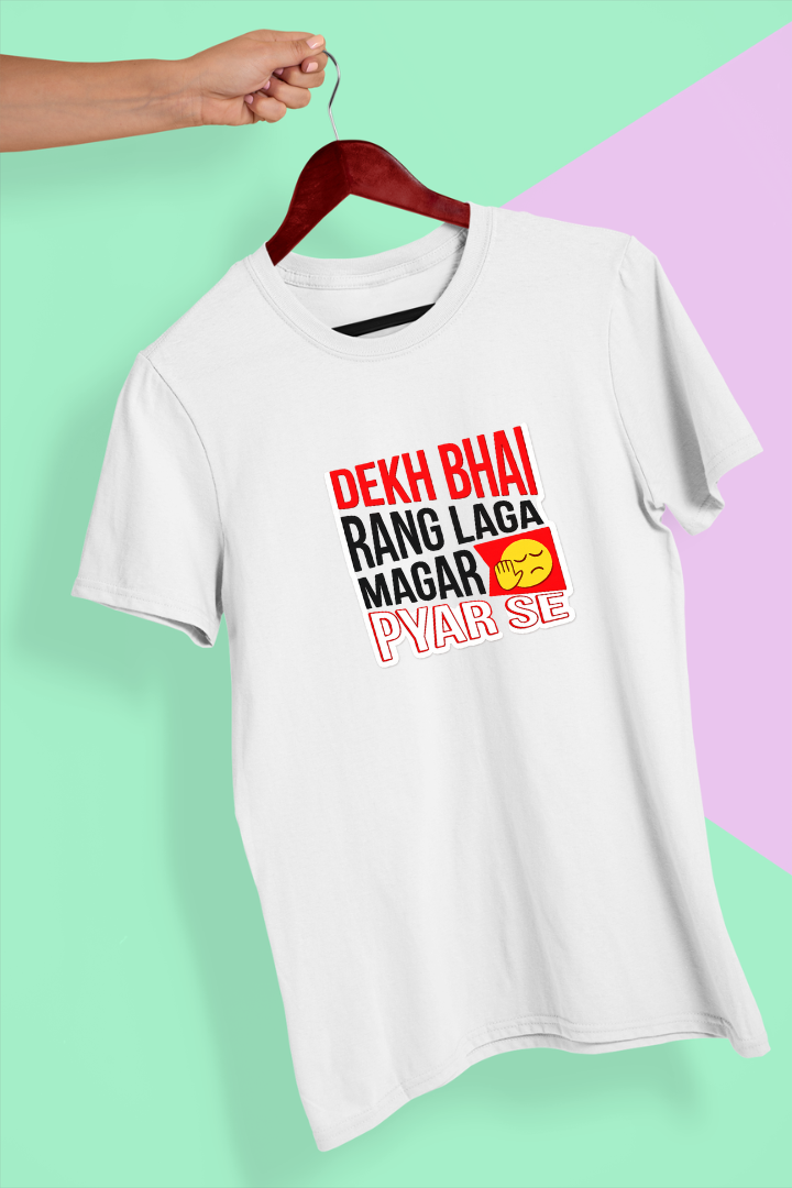 Dekh Bhai Rang Laga Magar Pyar Se Unisex Cotton Tshirt