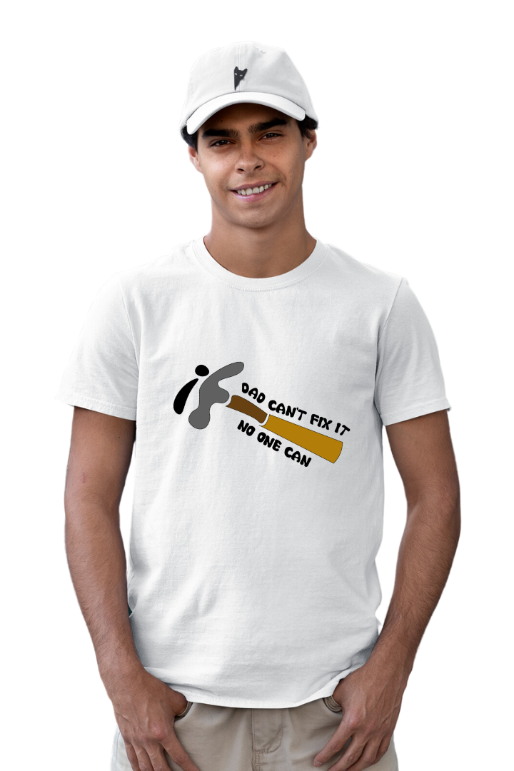 If dad can't fix it no one can- Men Regular t-shirt