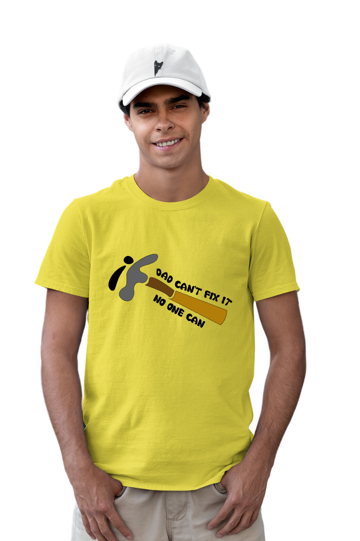 If dad can't fix it no one can- Men Regular t-shirt