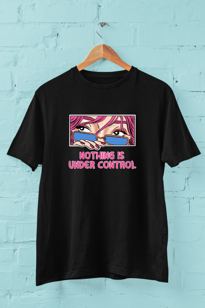Nothing Is Under control Cotton Unisex T-shirt