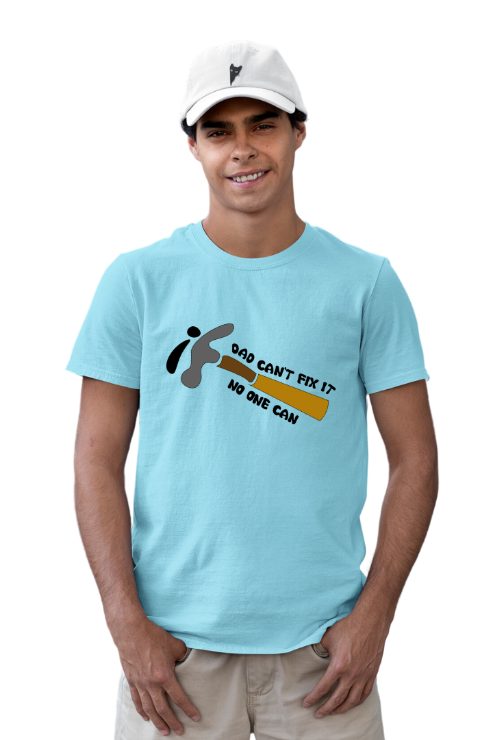 If dad can't fix it no one can- Men Regular t-shirt