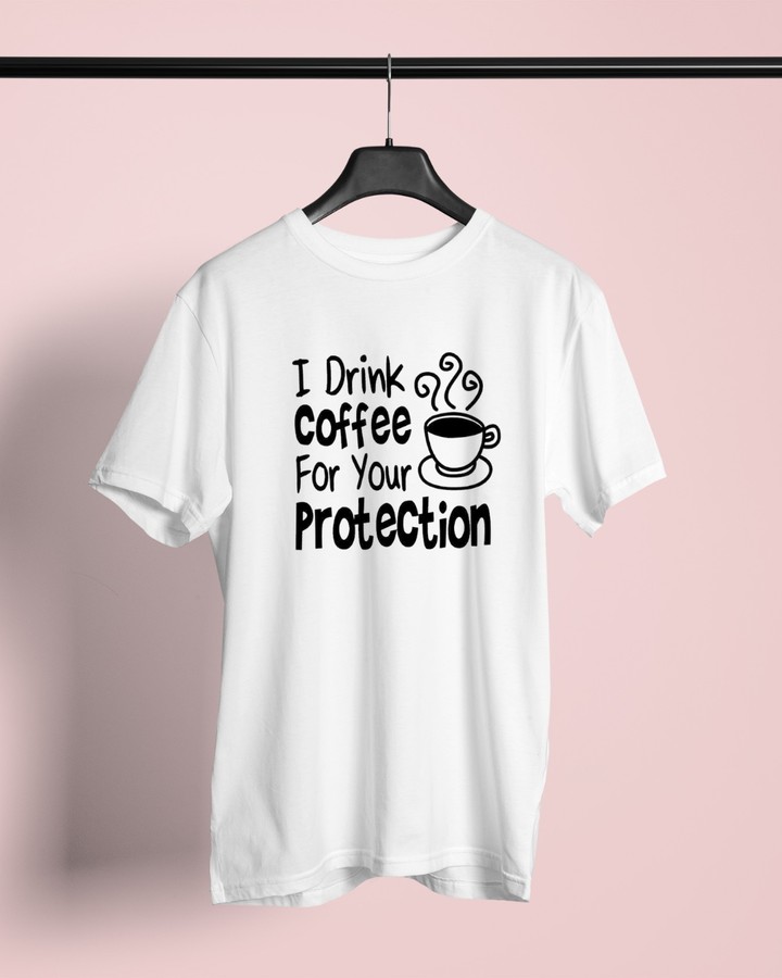 I Drink Coffee For Your Protection Graphic Unisex T-shirt