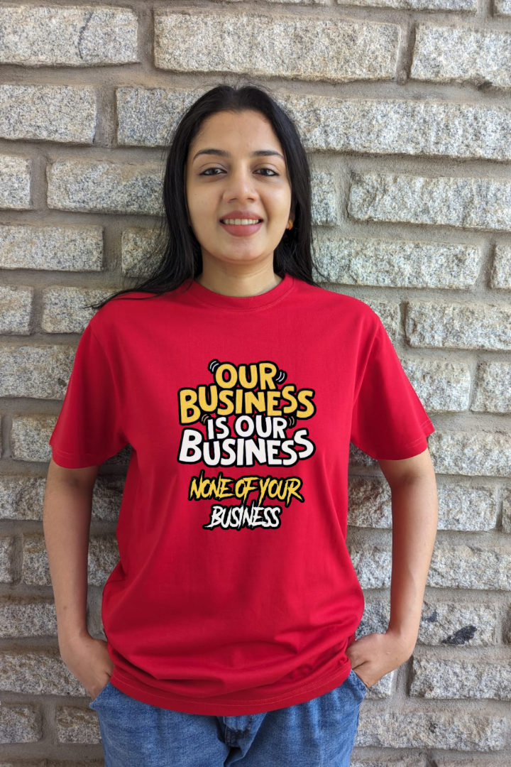 Our Business Is Our Business, None Of Your Business  - Women Regular Fit