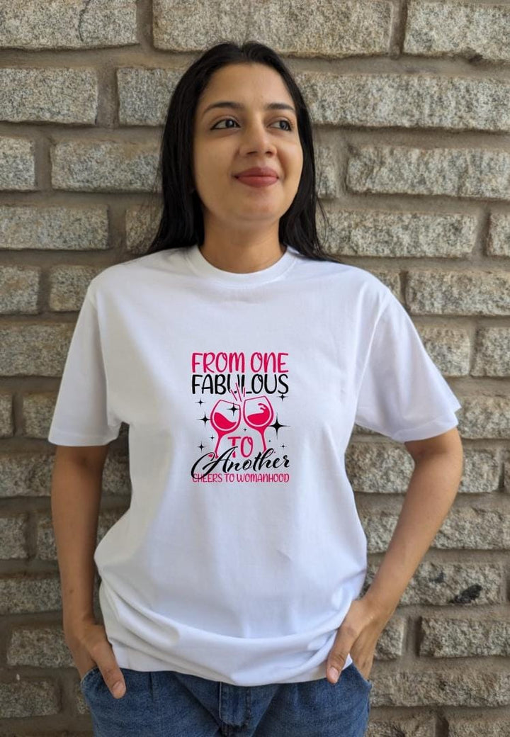 From one fabulous to another, cheers to womanhood- Women Regular Fit
