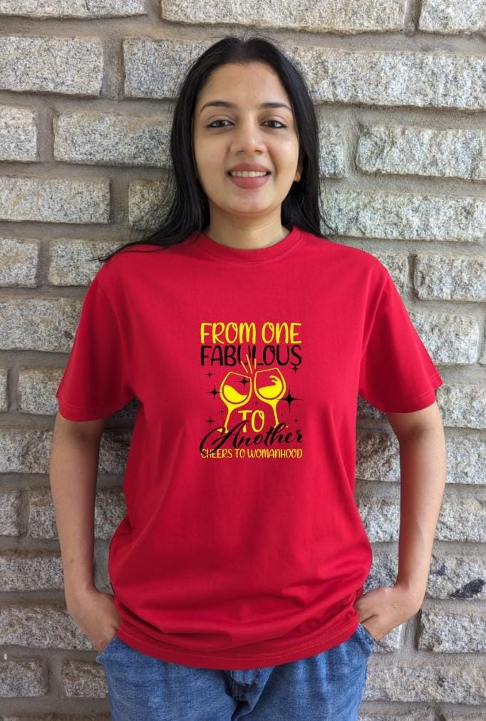 From one fabulous to another, cheers to womanhood- Women Regular Fit