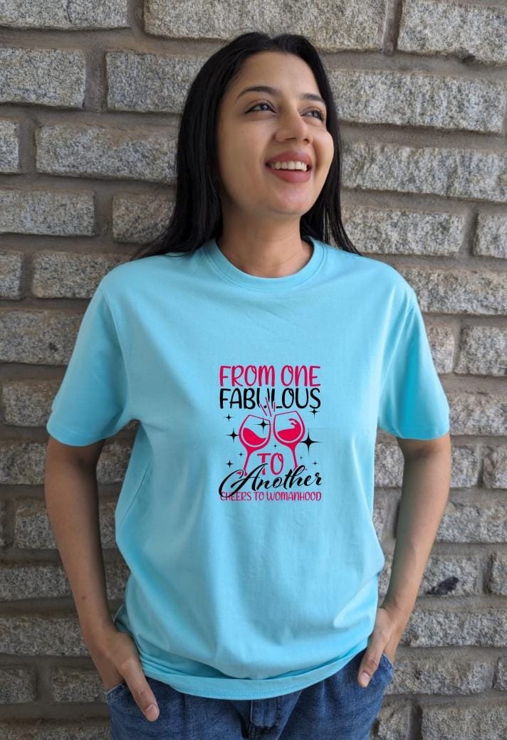 From one fabulous to another, cheers to womanhood- Women Regular Fit