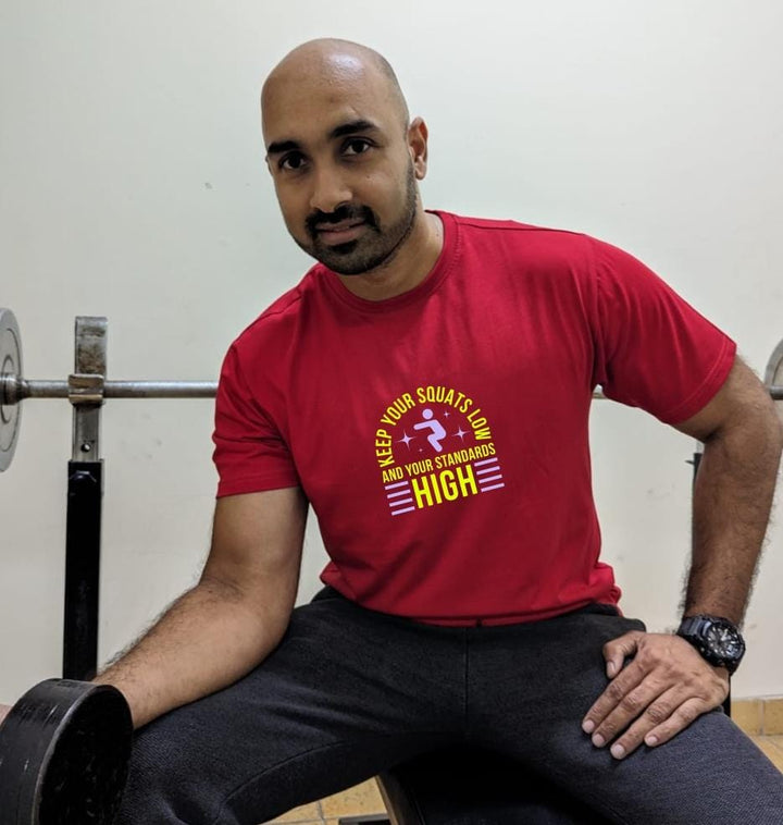 Keep your squats low and your standards high- Men Regular Fit