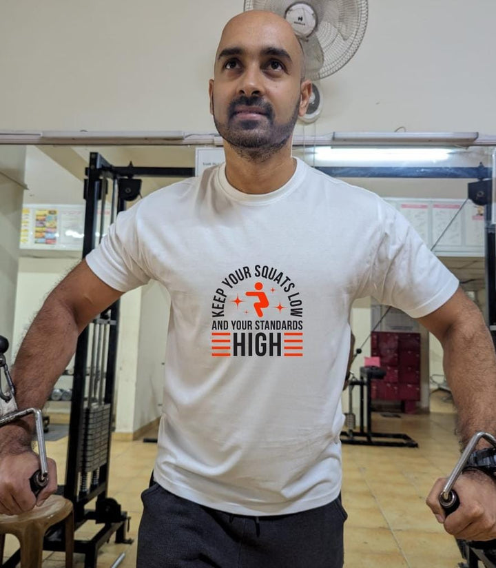 Keep your squats low and your standards high- Men Regular Fit