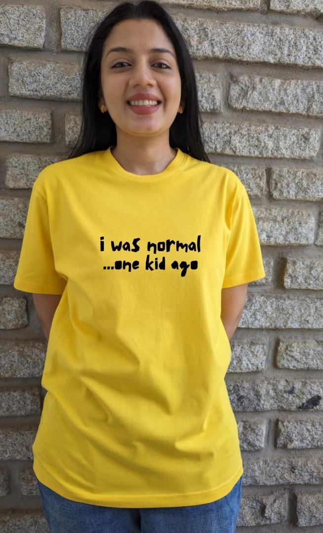 I was normal, one kid ago- Women Regular Fit