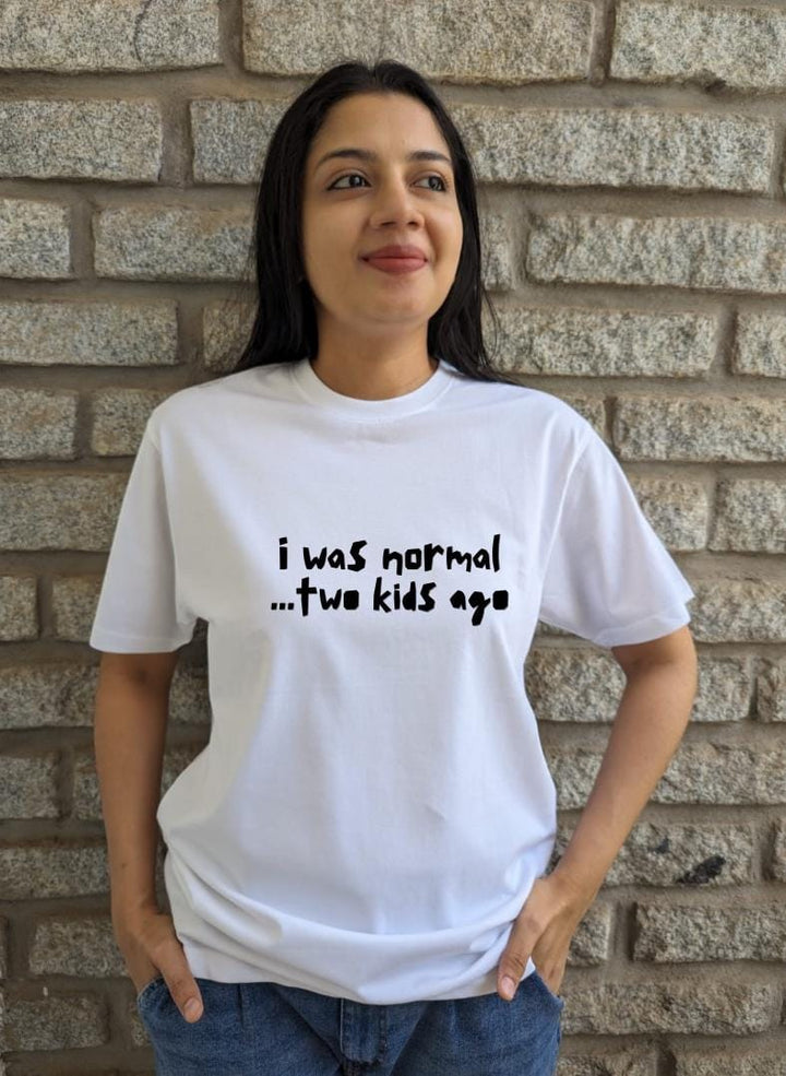 I was normal, two kids ago- Women Regular Fit