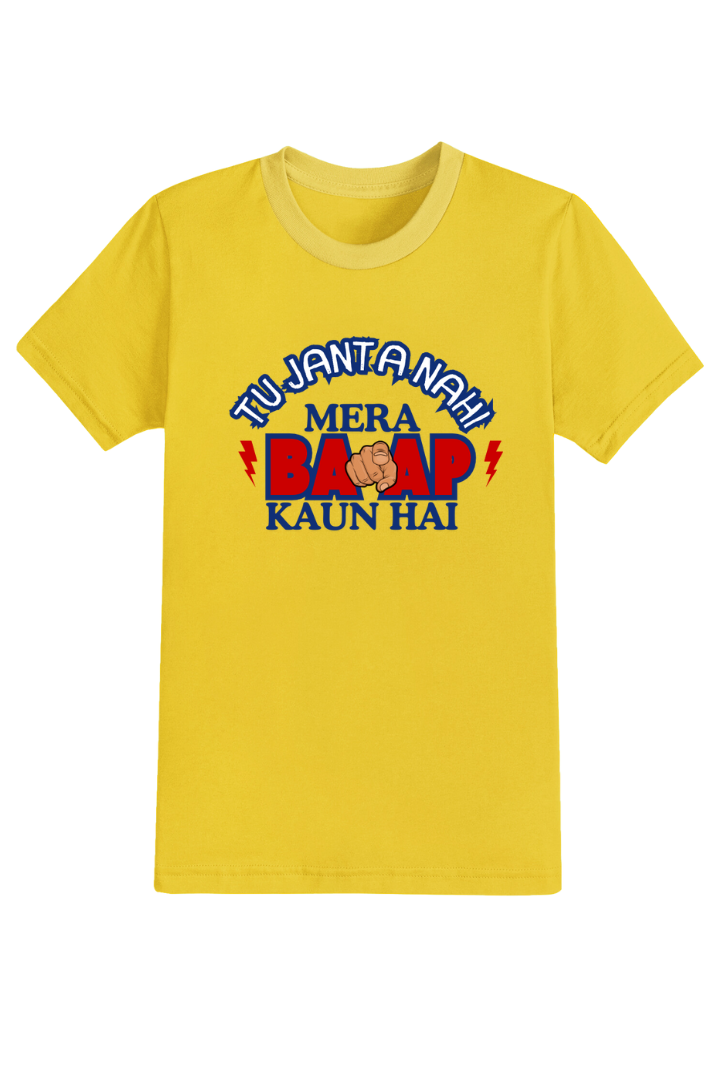 Tu Janta Nahi Mera Baap Kaun Hai Kids Unisex Regular t-shirt
