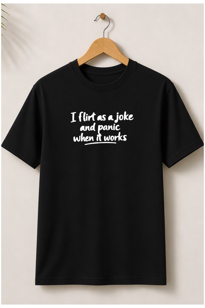 I Flirt as A Joke Unisex Fit T-shirt